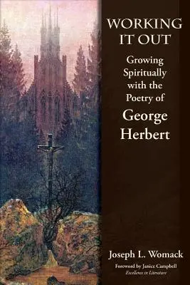 Le travail en commun : Grandir spirituellement grâce à la poésie de George Herbert - Working it Out: Growing Spiritually with the Poetry of George Herbert