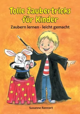 Tolle Zaubertricks fr Kinder : Zaubern lernen - leicht gemacht - Tolle Zaubertricks fr Kinder: Zaubern lernen - leicht gemacht