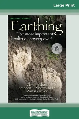 La mise à la terre : la découverte la plus importante de tous les temps en matière de santé ! (2ème édition) (16pt Large Print Edition) - Earthing: The Most Important Health Discovery Ever! (2nd Edition) (16pt Large Print Edition)