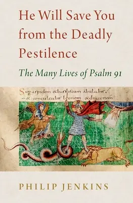 Il vous sauvera de la peste mortelle : Les nombreuses vies du Psaume 91 - He Will Save You from the Deadly Pestilence: The Many Lives of Psalm 91