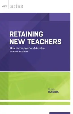 Retenir les nouveaux enseignants : Comment soutenir et développer les enseignants novices ? - Retaining New Teachers: How Do I Support and Develop Novice Teachers?