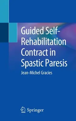 Contrat d'auto-réhabilitation guidée dans la parésie spastique - Guided Self-Rehabilitation Contract in Spastic Paresis