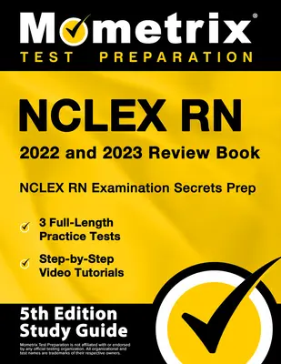 NCLEX RN 2022 and 2023 Review Book - NCLEX RN Examination Secrets Prep, 3 Full-Length Practice Tests, Step-by-Step Video Tutorials : [5e édition - NCLEX RN 2022 and 2023 Review Book - NCLEX RN Examination Secrets Prep, 3 Full-Length Practice Tests, Step-by-Step Video Tutorials: [5th Edition Study