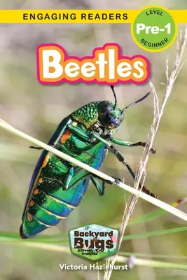 Coléoptères : Insectes et bestioles du jardin (Lecteurs engagés, niveau pré-1) - Beetles: Backyard Bugs and Creepy-Crawlies (Engaging Readers, Level Pre-1)