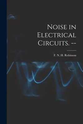 Bruit dans les circuits électriques. -- - Noise in Electrical Circuits. --