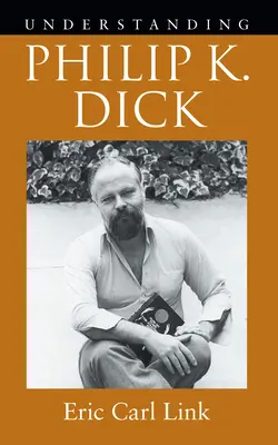 Comprendre Philip K. Dick - Understanding Philip K. Dick