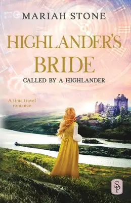 La fiancée du Highlander : Une romance historique écossaise avec voyage dans le temps - Highlander's Bride: A Scottish Historical Time Travel Romance