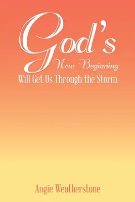 Le nouveau départ de Dieu nous permettra de traverser la tempête - God's New Beginning Will Get Us Through the Storm