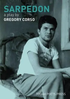 Sarpedon : Une pièce de Gregory Corso - Sarpedon: A Play by Gregory Corso