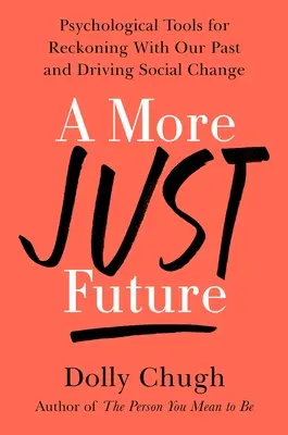 Un avenir plus juste : Des outils psychologiques pour faire face à notre passé et favoriser le changement social - A More Just Future: Psychological Tools for Reckoning with Our Past and Driving Social Change