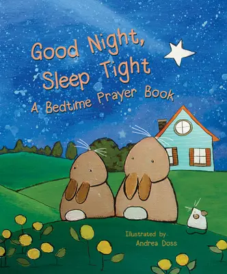 Bonne nuit, dormez bien : Un livre de prières pour le coucher - Good Night, Sleep Tight: A Bedtime Prayer Book