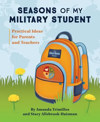 Les saisons de mon élève militaire : Idées pratiques pour les parents et les enseignants - Seasons of My Military Student: Practical Ideas for Parents and Teachers