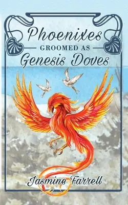 Phoenixes Groomed as Genesis Doves (Phénix préparés comme des colombes de la Genèse) - Phoenixes Groomed as Genesis Doves