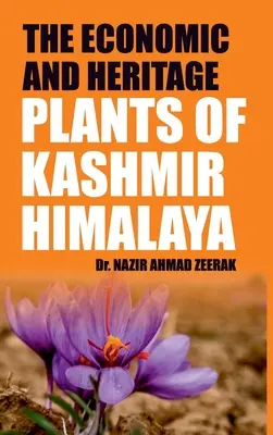 L'économie et le patrimoine : Plantes de l'Himalaya du Cachemire - The Economic And Heritage: Plants Of Kashmir Himalaya