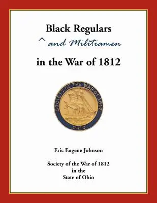 Réguliers et miliciens noirs dans la guerre de 1812 - Black Regulars and Militiamen in the War of 1812