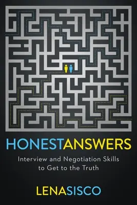 Des réponses honnêtes : L'entretien et les techniques de négociation pour obtenir la vérité - Honest Answers: Interview and Negotiation Skills to Get to the Truth