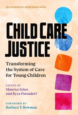 La justice en matière de garde d'enfants : Transformer le système de prise en charge des jeunes enfants - Child Care Justice: Transforming the System of Care for Young Children