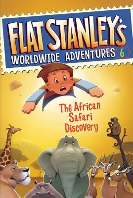 Les aventures mondiales de Flat Stanley #6 : La découverte du safari africain - Flat Stanley's Worldwide Adventures #6: The African Safari Discovery