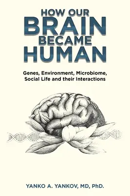 Comment notre cerveau est devenu humain : Les gènes, l'environnement, le microbiome, la vie sociale et leurs interactions - How Our Brain Became Human: Genes, Environment, Microbiome, Social Life and Their Interactions