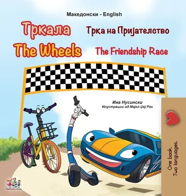 Les roues de la course à l'amitié (livre bilingue macédonien-anglais pour les enfants) - The Wheels The Friendship Race (Macedonian English Bilingual Book for Kids)