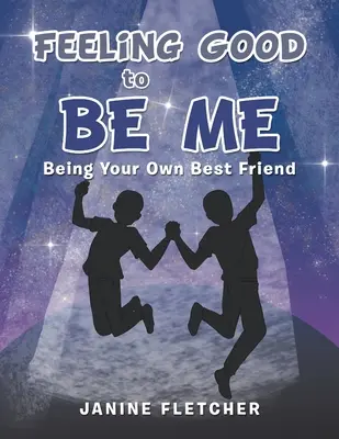 Se sentir bien dans sa peau : être son propre meilleur ami - Feeling Good to Be Me: Being Your Own Best Friend