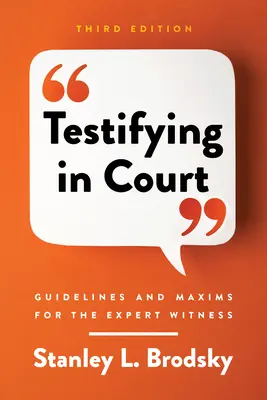 Témoigner devant un tribunal : Lignes directrices et maximes pour le témoin expert - Testifying in Court: Guidelines and Maxims for the Expert Witness