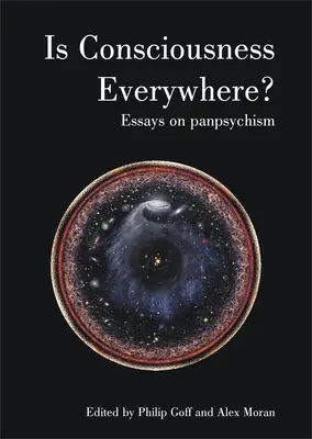 La conscience est-elle partout ? Essais sur le panpsychisme - Is Consciousness Everywhere?: Essays on Panpsychism