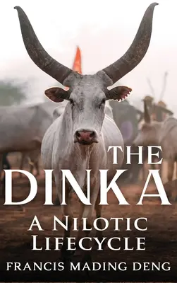 Les Dinka : un cycle de vie nilotique - The Dinka A Nilotic Lifecycle