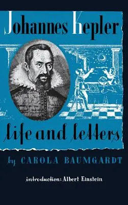 La vie et les lettres de Johannes Kepler - Johannes Kepler Life and Letters