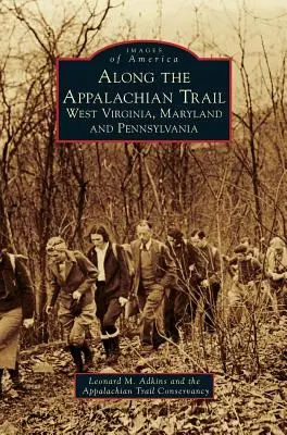 Le long du sentier des Appalaches : Virginie occidentale, Maryland et Pennsylvanie - Along the Appalachian Trail: West Virginia, Maryland, and Pennsylvania