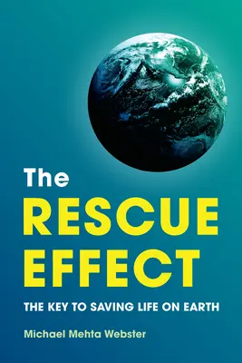 L'effet de sauvetage : La clé pour sauver la vie sur Terre - The Rescue Effect: The Key to Saving Life on Earth