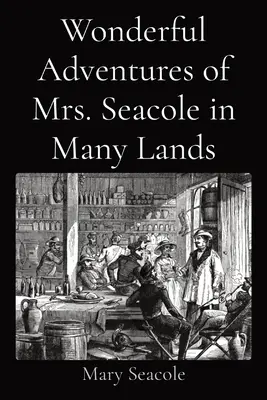 Les merveilleuses aventures de Mme Seacole dans de nombreux pays - Wonderful Adventures of Mrs. Seacole in Many Lands