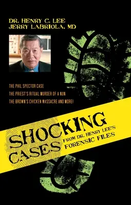 Les cas choquants des dossiers médico-légaux du Dr Henry Lee : L'affaire Phil Spector / Le meurtre rituel d'une nonne par un prêtre / Le massacre de Brown's Chicken et autres... - Shocking Cases from Dr. Henry Lee's Forensic Files: The Phil Spector Case / The Priest's Ritual Murder of a Nun / The Brown's Chicken Massacre and Mor