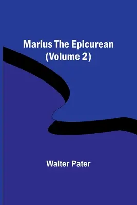 Marius l'épicurien (Volume 2) - Marius the Epicurean (Volume 2)