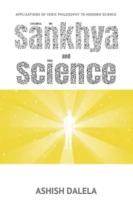 Sankhya et la science : Applications de la philosophie védique à la science moderne - Sankhya and Science: Applications of Vedic Philosophy to Modern Science