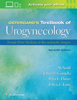 Manuel d'urogynécologie d'Ostergard : Médecine pelvienne féminine et chirurgie reconstructive - Ostergard's Textbook of Urogynecology: Female Pelvic Medicine & Reconstructive Surgery