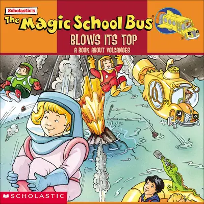 Le bus de l'école magique explose : un livre sur les volcans - The Magic School Bus Blows Its Top: A Book about Volcanoes