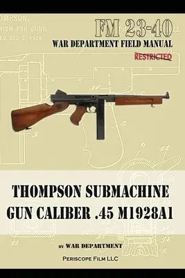 Pistolet mitrailleur Thompson Calibre .45 M1928A1 - Thompson Submachine Gun Caliber .45 M1928A1