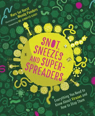 La morve, les éternuements et les super-épandeurs : Tout ce qu'il faut savoir sur les virus et comment les arrêter. - Snot, Sneezes, and Super-Spreaders: Everything You Need to Know about Viruses and How to Stop Them.