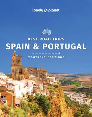 Lonely Planet Best Road Trips Espagne & Portugal 2 - Lonely Planet Best Road Trips Spain & Portugal 2