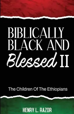 Bibliquement noir et béni II Les enfants des Éthiopiens - Biblically Black & Blessed II The Children of the Ethiopians