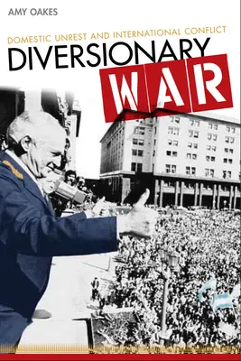 Diversionary War : Domestic Unrest and International Conflict (Guerre de diversion : troubles intérieurs et conflits internationaux) - Diversionary War: Domestic Unrest and International Conflict