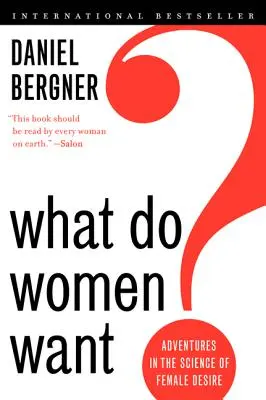 Ce que veulent les femmes : Aventures dans la science du désir féminin - What Do Women Want?: Adventures in the Science of Female Desire