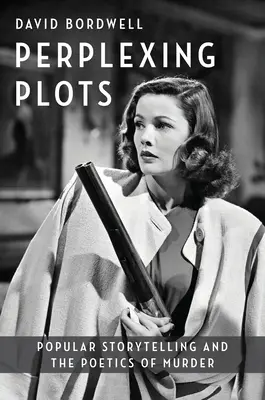 Des intrigues déroutantes : Les récits populaires et la poétique du meurtre - Perplexing Plots: Popular Storytelling and the Poetics of Murder