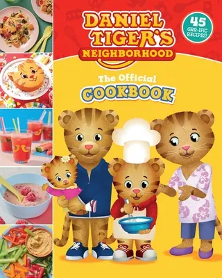 Le livre de cuisine officiel de Daniel Tiger : 45 recettes Grr-Ific - The Official Daniel Tiger Cookbook: 45 Grr-Ific Recipes