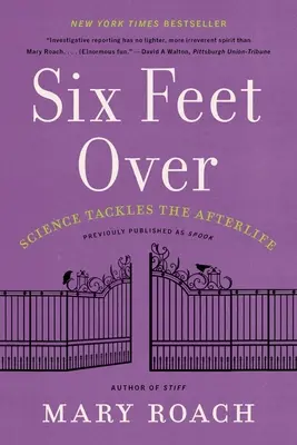 Six Feet Over : La science s'attaque à l'au-delà - Six Feet Over: Science Tackles the Afterlife