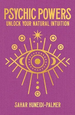 Les pouvoirs psychiques : Débloquez votre intuition naturelle - Psychic Powers: Unlock Your Natural Intuition