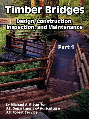 Ponts en bois : Conception, construction, inspection et maintenance (première partie) - Timber Bridges: Design, Construction, Inspection, and Maintenance (Part One)