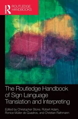 The Routledge Handbook of Sign Language Translation and Interpreting (Manuel Routledge de traduction et d'interprétation en langue des signes) - The Routledge Handbook of Sign Language Translation and Interpreting