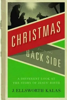 Noël vu de l'arrière : Un regard différent sur l'histoire de la naissance de Jésus - Christmas from the Back Side: A Different Look at the Story of Jesus Birth